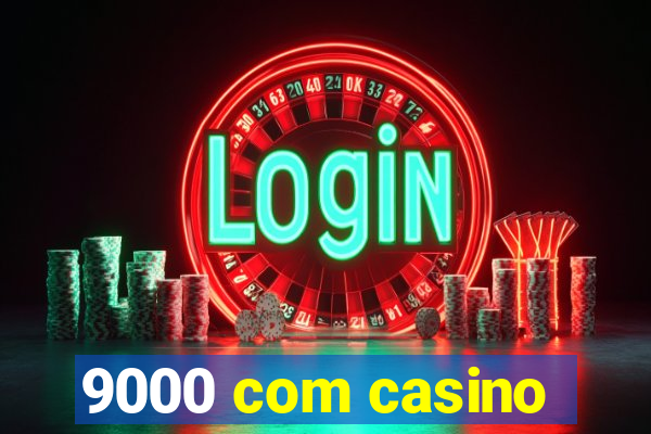 9000 com casino